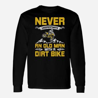 Never Underestimate An Old Man With A Dirt Bike Long Sleeve T-Shirt - Monsterry