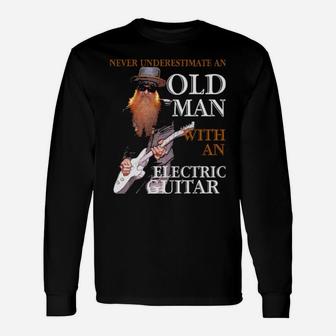 Never Underestimate An Old Man With An Electric Guitar Long Sleeve T-Shirt - Monsterry DE