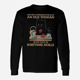 Never Underestimate An Old Woman With Cats And Knitting Skills Long Sleeve T-Shirt - Monsterry DE