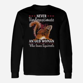 Never Underestimate An Old Woman Who Loves Squirrel Long Sleeve T-Shirt - Monsterry