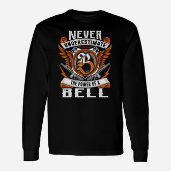 Never Underestimate The Power Of A Bell Long Sleeve T-Shirt - Thegiftio UK