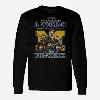 Never Underestimate A Woman Who Understands Football And Loves Wolverines Long Sleeve T-Shirt - Thegiftio