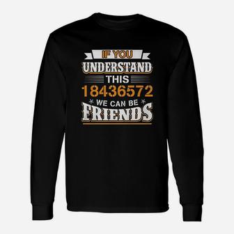 If You Understand This 18436572 We Can Be Friends Long Sleeve T-Shirt - Thegiftio UK
