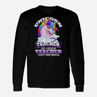 Unicorn Teacher - Like Regular Teacher But Magical T Shirt Unisex Long Sleeve | Crazezy CA
