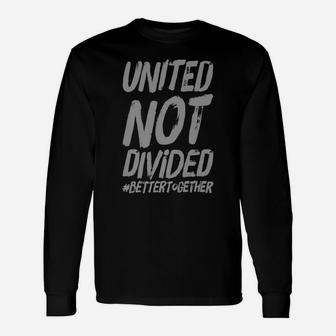 United Not Divided Bettertogether Unisex Long Sleeve | Crazezy
