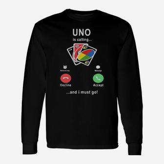 Uno Is Calling And I Must Go Long Sleeve T-Shirt - Monsterry