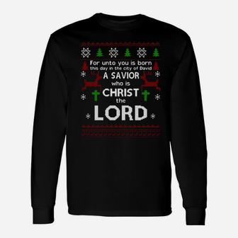 For Unto You Is Born This Day In The City Of David A Savior Who Is Christ The Lord Long Sleeve T-Shirt - Monsterry