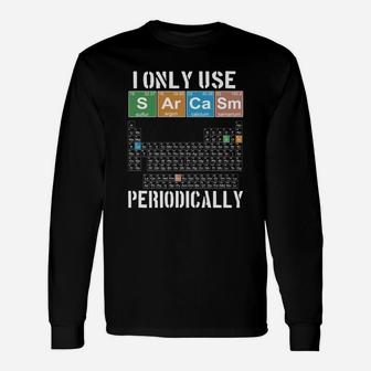 I Only Use Sarcasm Periodically Meme Sarcasm Periodic Table Long Sleeve T-Shirt - Thegiftio UK