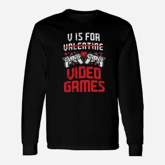 V Is For Video Games Funny Valentines Day Gamer Unisex Long Sleeve | Crazezy AU