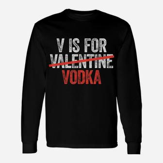 V Is For Vodka Valentine's Day Drinking Gift Unisex Long Sleeve | Crazezy