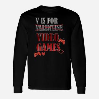 V Is For Video Games Valentine's Day For Gamer Long Sleeve T-Shirt - Monsterry DE