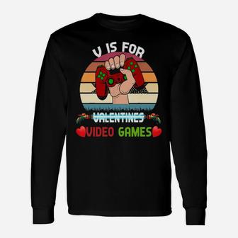 V Is For Video Games Valentines Day Gamer Long Sleeve T-Shirt - Monsterry