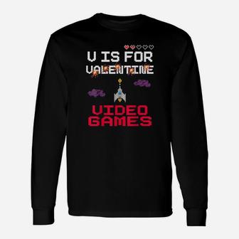 V Is For Video Games Valentines Day Gamer Long Sleeve T-Shirt - Monsterry AU