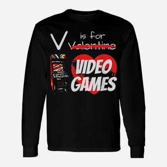 V Is For Video Games Valentines Day Gamer Long Sleeve T-Shirt - Monsterry UK