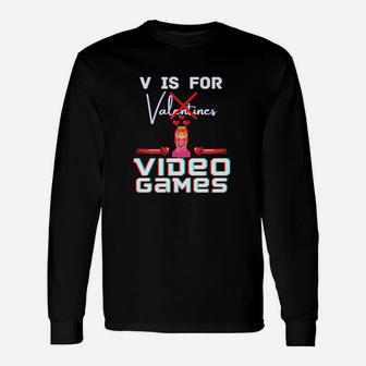 V Is For Video Games Valentines Day Gamer Her Him Love Long Sleeve T-Shirt - Monsterry DE