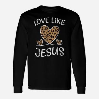 Valentine Day Christian Gift Cheetah Leopard Love Like Jesus Unisex Long Sleeve | Crazezy DE