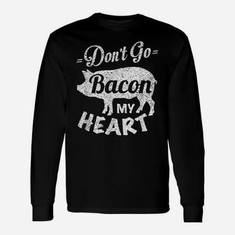 Valentines Day Gift Idea Don't Go Bacon My Heart Funny Unisex Long Sleeve | Crazezy