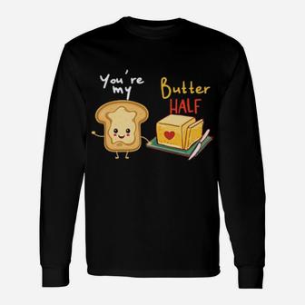 Valentines Humor Jokes Toast Butter Food Pun Long Sleeve T-Shirt - Monsterry DE
