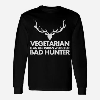 Vegetarian Is An Old Indian Word For Bad Hunter Unisex Long Sleeve | Crazezy CA