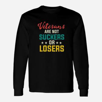 Veterans Are Not Suckers Or Losers Unisex Long Sleeve | Crazezy UK
