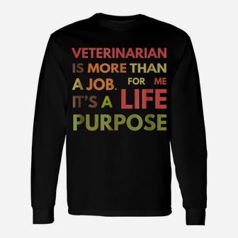 Veterinarian Not Job Life Purpose Veterinary School Unisex Long Sleeve | Crazezy