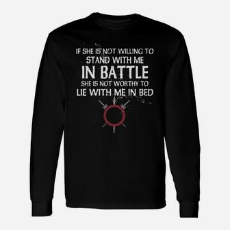 Viking If She Is Not Willing To Stand With Me In Battle Long Sleeve T-Shirt - Monsterry CA