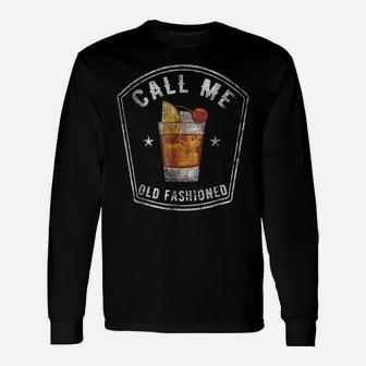 Vintage Call Me Old Fashioned Whiskey Funny T Shirt Unisex Long Sleeve | Crazezy DE