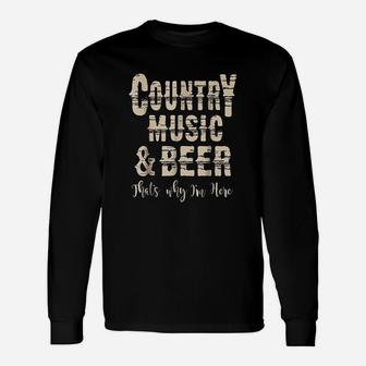 Vintage Country Music N Beer Thats Why Im Here Unisex Long Sleeve | Crazezy CA