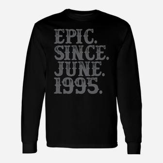 Vintage Epic Since June 1995 Birth Year Legend Awesome Gifts Unisex Long Sleeve | Crazezy