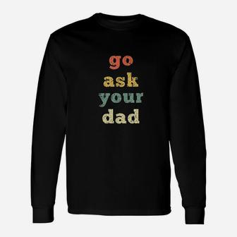 Vintage Go Ask Your Dad Mom Life Mothers Day Holiday Unisex Long Sleeve | Crazezy DE