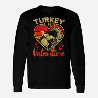 Vintage Heart Turkey Is My Valentine Long Sleeve T-Shirt - Monsterry