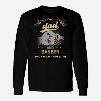 Vintage I Have Two Titles Dad And Barber Papa Father's Day Unisex Long Sleeve | Crazezy AU