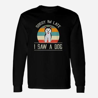 Vintage Motive For Dog Lover Gifts Sorry Im Late Unisex Long Sleeve | Crazezy