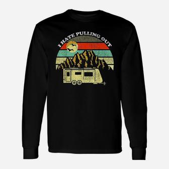 Vintage Mountains Camping I Hate Pulling Out Unisex Long Sleeve | Crazezy DE