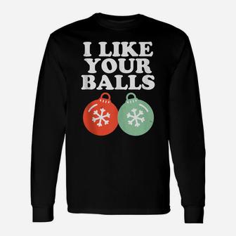 Vintage Retro I Like Your Balls Christmas Xmas Holiday Gift Unisex Long Sleeve | Crazezy
