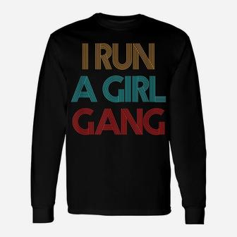 Vintage Retro I Run A Girl Gang Mom Of Girls Dad Mother's Unisex Long Sleeve | Crazezy CA
