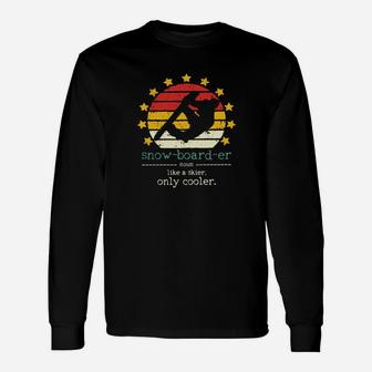 Vintage With Snowboarding Snow Board Er Noun Like A Skier Only Cooler Long Sleeve T-Shirt - Monsterry