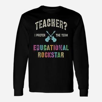 Vintage Teacher I Prefer The Term Educational Rockstar Unisex Long Sleeve | Crazezy CA