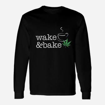 Wake And Bake Funny Morning Legalization Unisex Long Sleeve | Crazezy