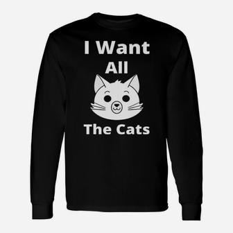 I Want All The Cats Long Sleeve T-Shirt - Monsterry UK