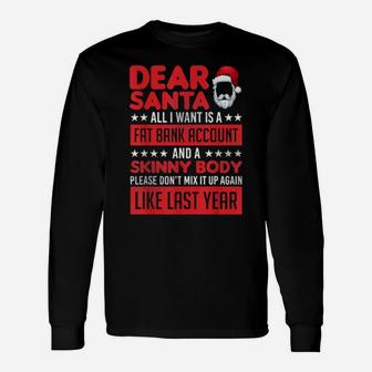 I Want A Fat Bank Account And Skinny Body Xmas Long Sleeve T-Shirt - Monsterry