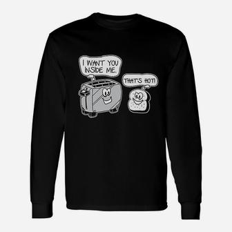 Want You Inside Me Thats Hot Unisex Long Sleeve | Crazezy