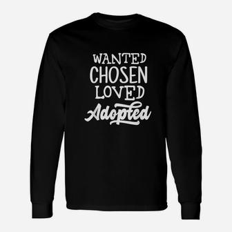 Wanted Chosen Loved Adopted Unisex Long Sleeve | Crazezy DE
