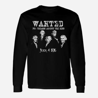 Wanted Treason Founding Fathers 1776 Independence Day Unisex Long Sleeve | Crazezy