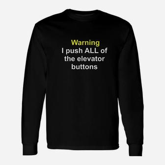 Warning I Push All Of Buttons Unisex Long Sleeve | Crazezy CA