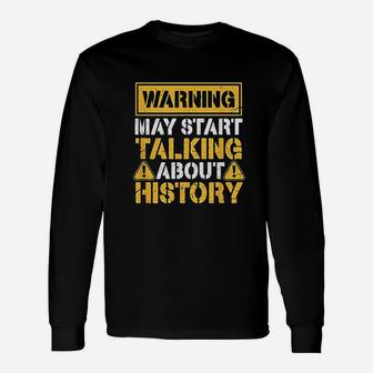 Warning May Start Talking About History Unisex Long Sleeve | Crazezy CA