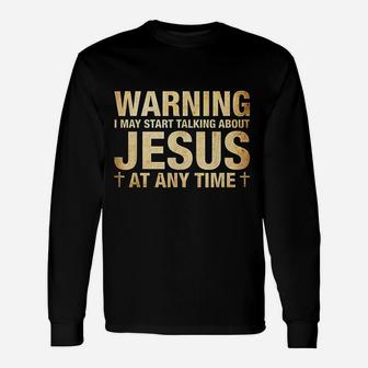 Warning I May Start Talking About Jesus Long Sleeve T-Shirt - Seseable