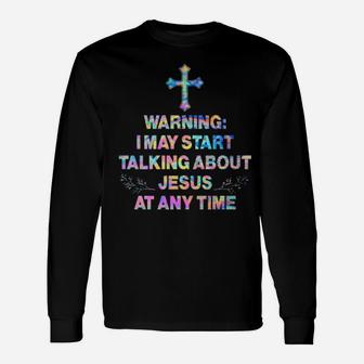 Warning I May Start Talking About Jesus At Any Time Hippie Long Sleeve T-Shirt - Monsterry UK