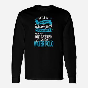 Wasserpolo Damen Langarmshirts Beste Frauen Spielen Wasserpolo Spruch - Seseable