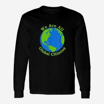 We Are All Global Citizens Unisex Long Sleeve | Crazezy DE